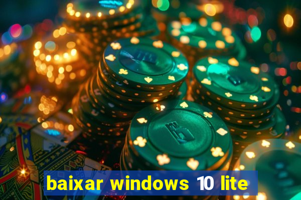 baixar windows 10 lite